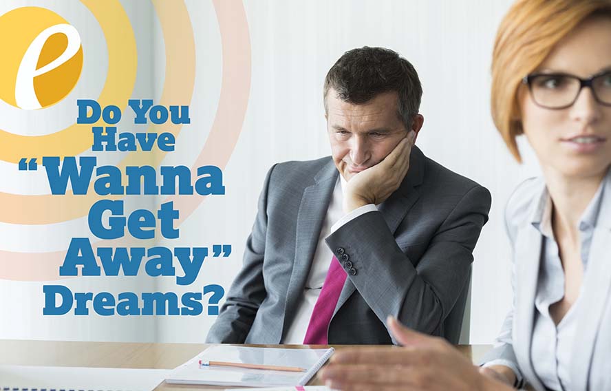 The Entrepreneur’s Source Asks Do You have “Wanna Get Away” Dreams